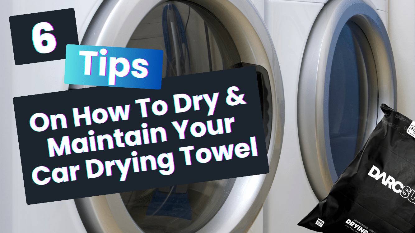 Front-load washer with DARCSUD HydroLoop car drying towel packaging and text overlay showing 6 tips on how to maintain your microfiber towel